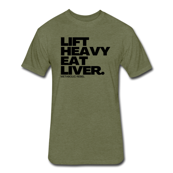 Lift Heavy. Eat Liver. - heather military green