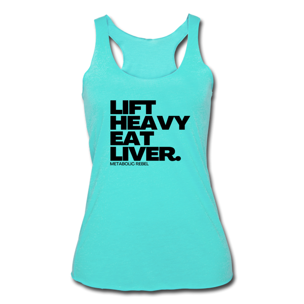 Lift Heavy.  Eat Liver. Womens Tank - turquoise